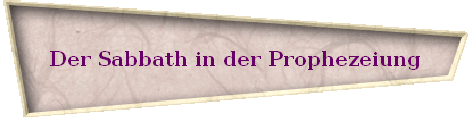 Der Sabbath in der Prophezeiung