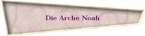 Die Arche Noah