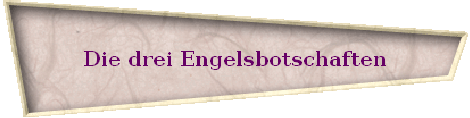 Die drei Engelsbotschaften