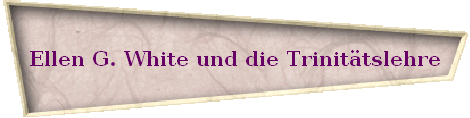 Ellen G. White und die Trinit�tslehre