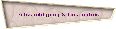 Entschuldigung & Bekenntnis