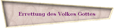 Errettung des Volkes Gottes