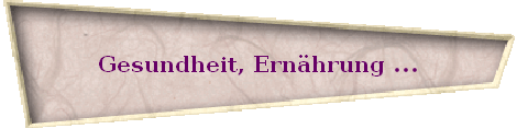 Gesundheit, Ernhrung ...