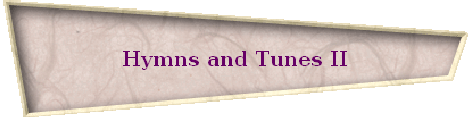 Hymns and Tunes II
