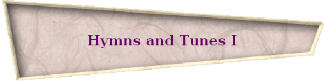 Hymns and Tunes I
