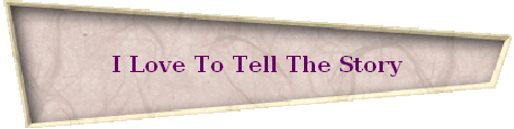 I Love To Tell The Story