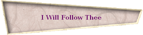 I Will Follow Thee