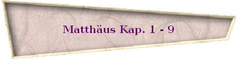 Matth�us Kap. 1 - 9