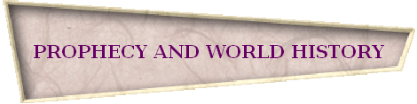 PROPHECY AND WORLD HISTORY PROPHECY AND WORLD HISTORY