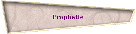 Prophetie Prophetie