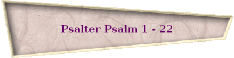 Psalter Psalm 1 - 22