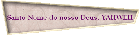 Santo Nome do nosso Deus, YAHWEH