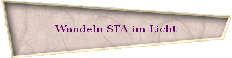Wandeln STA im Licht