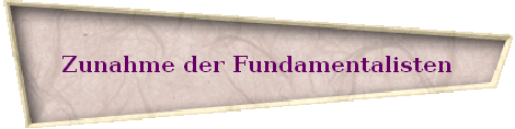 Zunahme der Fundamentalisten